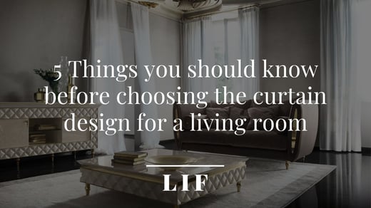 5 Things you should know before choosing the curtain design for a living room