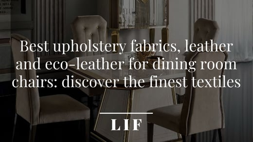 Best upholstery fabrics, leather and eco-leather for dining room chairs: discover the finest textiles