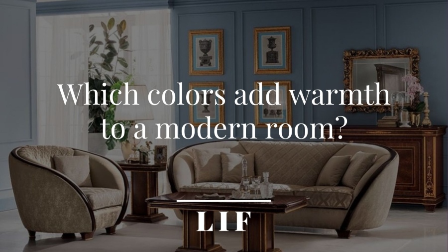 Which colors add warmth to a modern room?