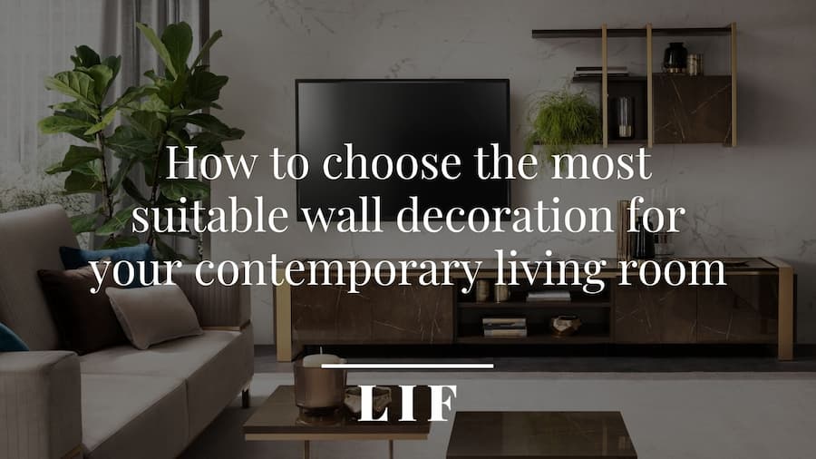 How to choose the most suitable wall decoration for your contemporary living room