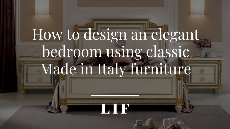 How to design an elegant bedroom using classic Made in Italy furniture 2