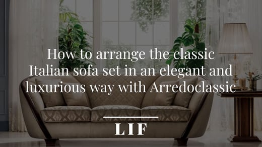 Arredoclassic Collections: the unmistakable beauty of classic Italian sofas