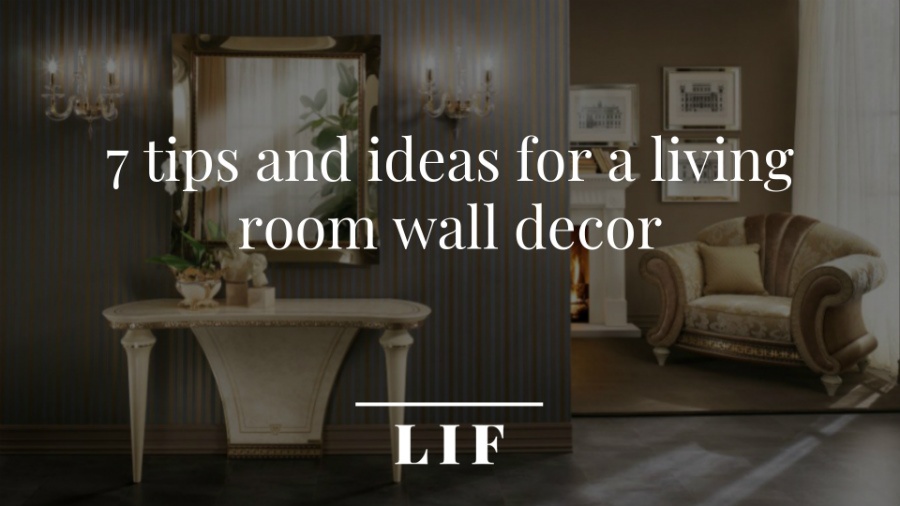 7 tips and ideas for a living room wall decor