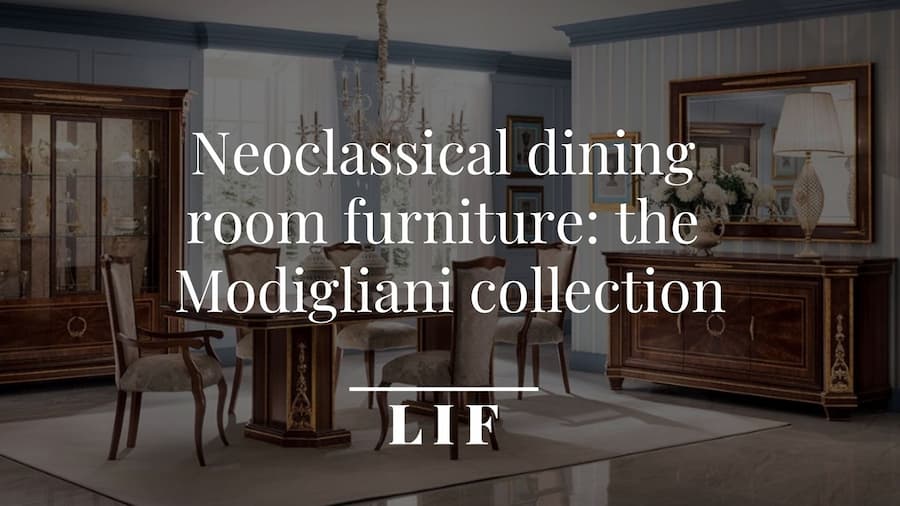 Neoclassical dining room furniture: the Modigliani collection