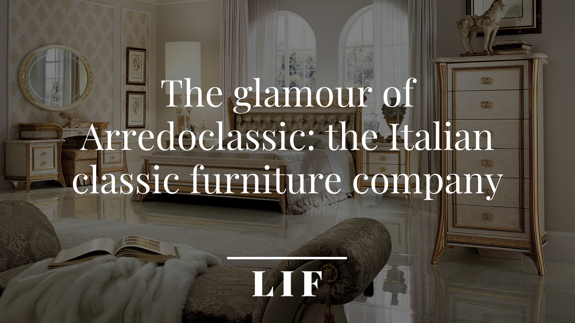 The glamour of Arredoclassic: the Italian classic furniture company