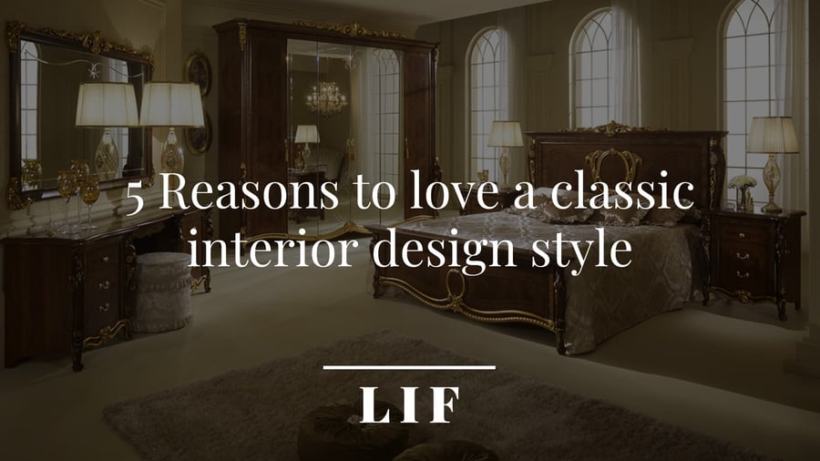5 Reasons to love a classic interior design style