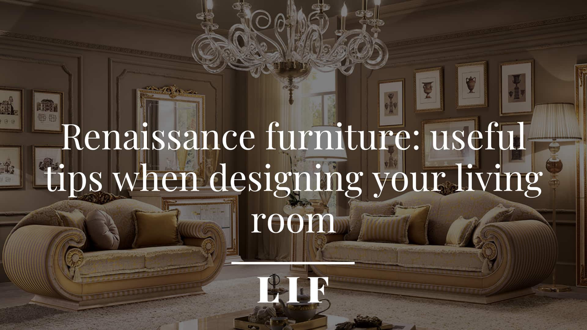 Renaissance furniture: useful tips when designing your living room