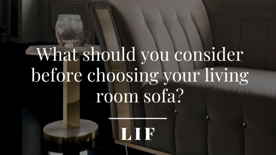What should you consider before choosing your living room sofa?