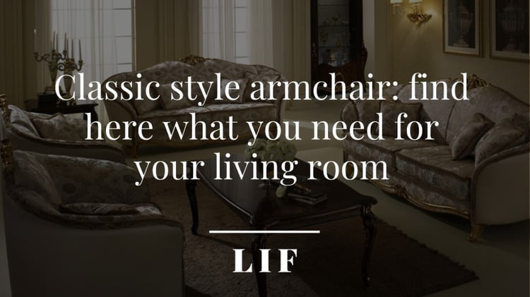 Classic style armchair: find here what you need for your living room