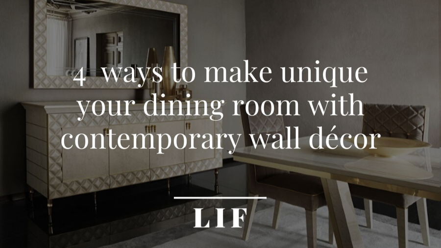 4 ways to make unique your dining room with contemporary wall décor 1