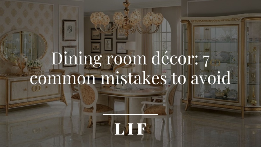 Dining room décor: 7 common mistakes to avoid 1