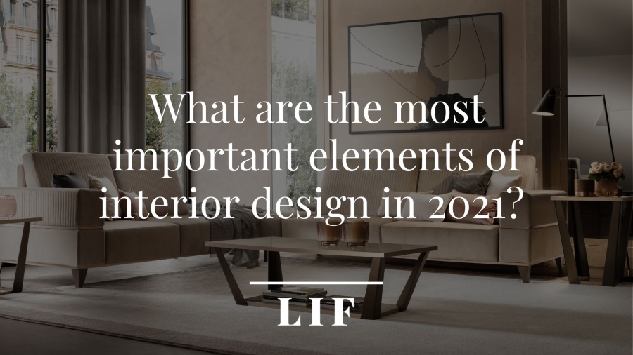 What are the most important elements of interior design in 2021?