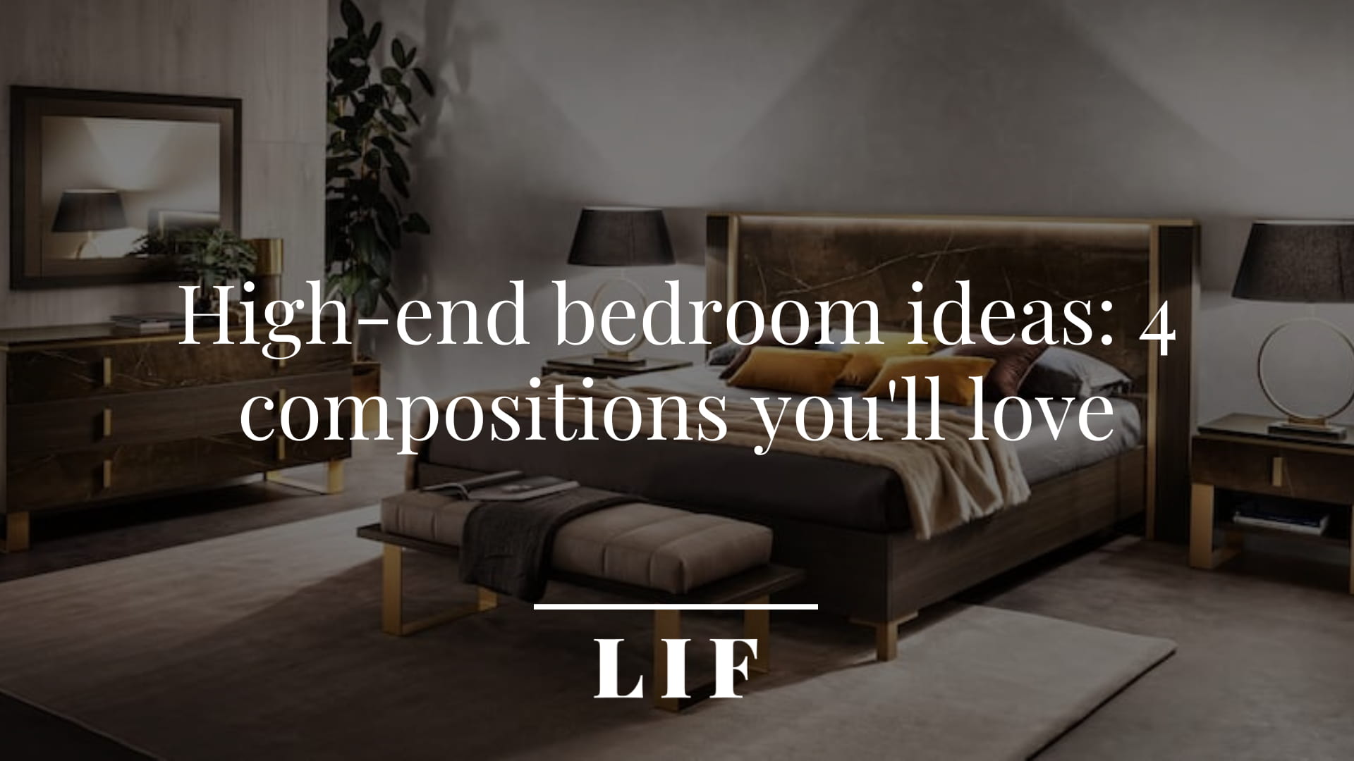 High-end bedroom ideas: 4 compositions you'll love