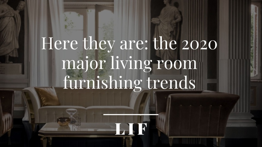 Here they are: the 2020 major living room furnishing trends