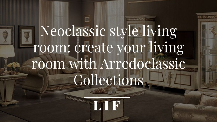 Neoclassic style living room: Create your living room with Arredoclassic Collections