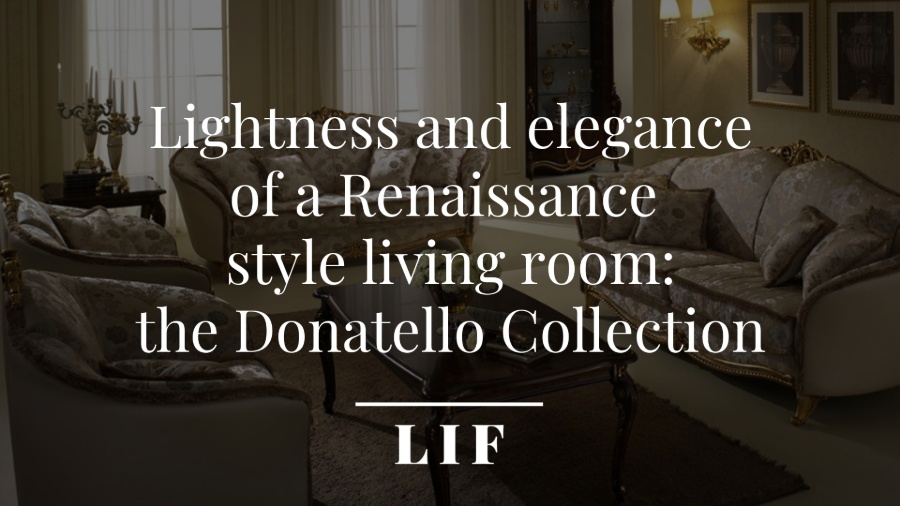 Lightness and elegance of a Renaissance style living room: the Donatello Collection