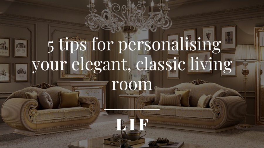 5 tips for personalising your elegant, classic living room