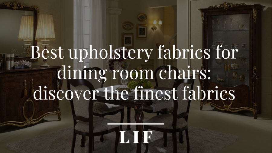 Best Upholstery Fabrics For Dining Room Chairs Discover The Finest Fabrics