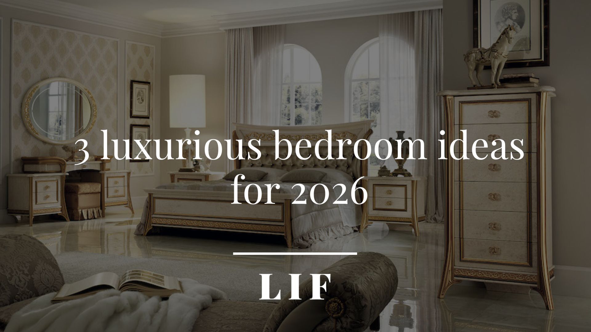 3 luxurious bedroom ideas for 2026