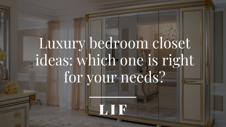 Luxury bedroom closet ideas: which one is right for your needs?