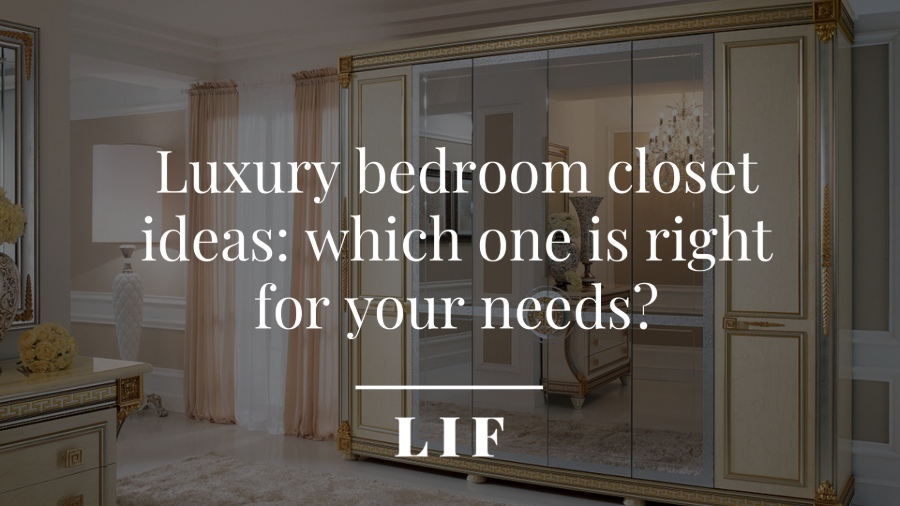 Luxury Bedroom Closet Ideas Which One Is Right For Your Needs